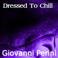 Giovanni Perini - Dressed to Chill