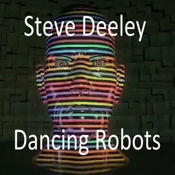 Steve Deeley / - Dancing Robots