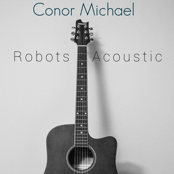 Conor Michael / - Robots (Acoustic)