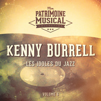 Kenny Burrell - Les idoles du Jazz: Kenny Burrell, Vol. 6