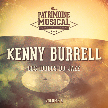 Kenny Burrell - Les idoles du Jazz: Kenny Burrell, Vol. 5