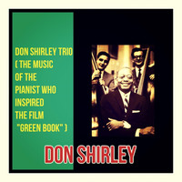 Don Shirley - Don Shirley Trio (The Music of the Pianist Who Inspired the Film "Green Book" [Explicit])