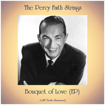The Percy Faith Strings - Bouquet of Love (EP) (All Tracks Remastered)