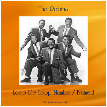 The Robins - Loop De Loop Mambo / Framed (All Tracks Remastered)