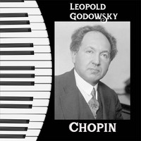 Leopold Godowsky - Leopold Godowsky - Chopin