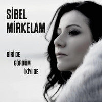 Sibel Mirkelam - Biri De Gördüm İkiyi De
