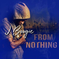 J Boogie - Came From Nothing (Explicit)