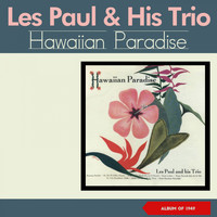 Les Paul & His Trio - Hawaiian Paradise (Album of 1949)