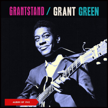 Grant Green - Grantstand (Album of 1962)