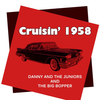Danny And The Juniors and The Big Bopper - Cruisin' 1958