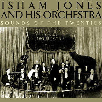 Isham Jones and His Orchestra - Sounds Of The Twenties