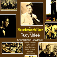 Rudy Vallee - Fleischmann's Hour