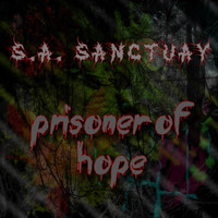 S.A. Sanctuary - Prisoner of Hope
