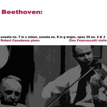 Robert Casadesus and Zino Francescatti - Beethoven: Sonatas