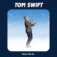 Tom Swift - Snow Me In