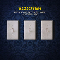 Scooter - Which Light Switch Is Which? (Extended Mix)