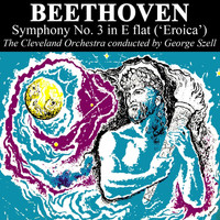The Cleveland Orchestra - Beethoven: Symphony No. 3 in E Flat