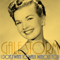 Gale Storm - I Don't Want To Walk Without You