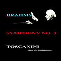 NBC Symphony Orchestra - Brahms: Symphony No. 3