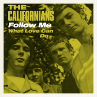 The Californians - Follow Me / What Love Can Do