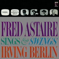 Fred Astaire - Fred Astaire Sings & Swings Irving Berlin
