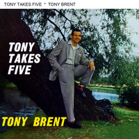 Tony Brent - Tony Takes Five