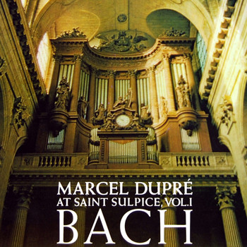 Marcel Dupre - Marcel Dupre At Saint-Sulpice, Vol. 1