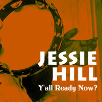 Jessie Hill - Y'all Ready Now?