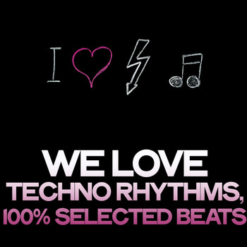Various Artists - We Love Techno Rhythms (100% Selected Beats)
