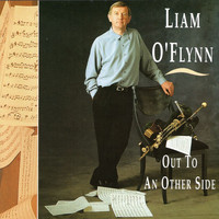 Liam O'Flynn - Out To An Other Side