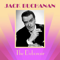 Jack Buchanan - The Debonair