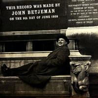John Betjeman - This Record Was Made By John Betjeman