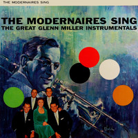 The Modernaires - Sing The Great Glenn Miller Instrumentals