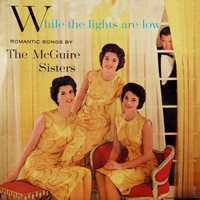 McGuire Sisters - While The Lights Are Low