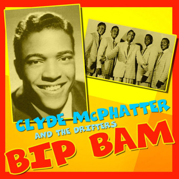 Clyde McPhatter & The Drifters - Bip Bam