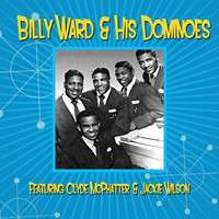 Billy Ward & His Dominoes - Featuring Clyde McPhatter & Jackie Wilson
