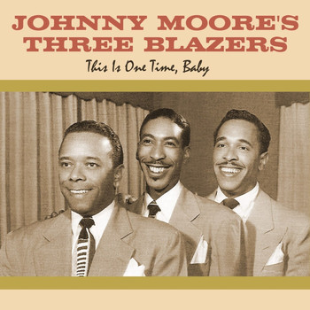 Johnny Moore's Three Blazers - This Is One Time, Baby