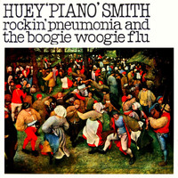 Huey "Piano" Smith - Rockin Pneumonia And The Boogie Woogie Flu