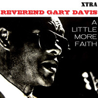 Reverend Gary Davis - A Little More Faith