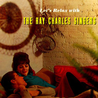 Ray Charles Singers - Let's Relax With
