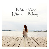 Vilde Olivia - Where I Belong