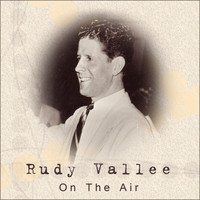 Rudy Vallee - On The Air