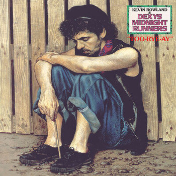 Dexys Midnight Runners - Too Rye Ay (Explicit)