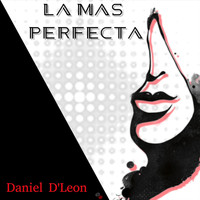 Daniel D'leon - La Mas Perfecta