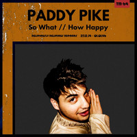 Paddy Pike - So What / How Happy
