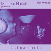 Masteur Haitch - C'est ma superstar (Demo)