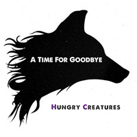 Hungry Creatures - A Time for Goodbye