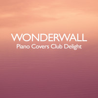Piano Covers Club Delight - Wonderwall