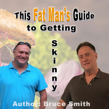 Bruce Smith - This Fat Man's Guide to Getting Skinny