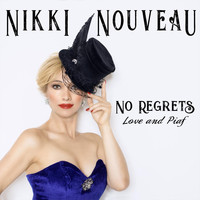 Nikki Nouveau - No Regrets (Love and Piaf)